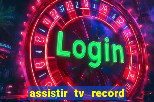 assistir tv record ao vivo